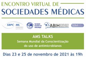 Encontro De Sociedades Médicas – AMS TALKS – Semana Mundial Da Conscientização Do Uso De Antimicrobianos.